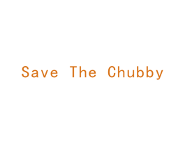 SAVE THE CHUBBY 第25类服装鞋帽商标图样