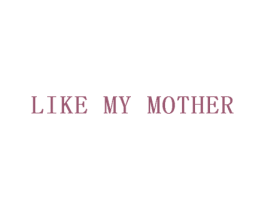 LIKE MY MOTHER 第32类啤酒饮料商标图样
