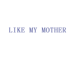 LIKE MY MOTHER 第31类水果花木商标图样