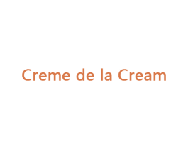 CREME DE LA CREAM 第32类啤酒饮料商标图样